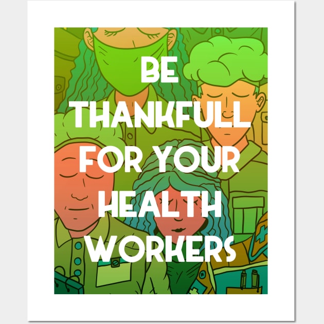 be thankfull for your health workers. nurses, doctors, paramedics. heroes. Wall Art by JJadx